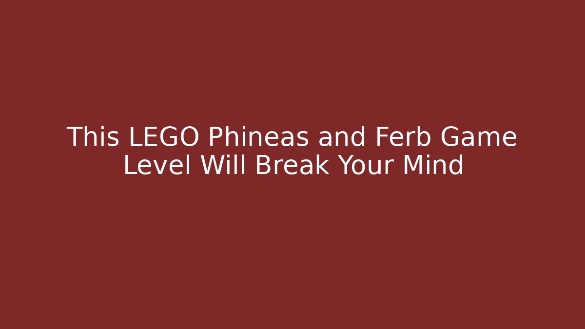 This LEGO Phineas and Ferb Game Level Will Break Your Mind - Critter Realm