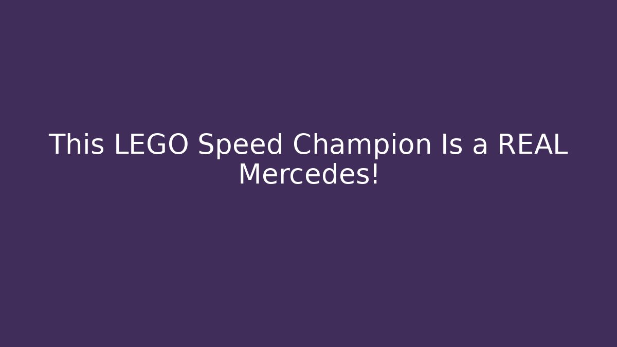 This LEGO Speed Champion Is a REAL Mercedes!