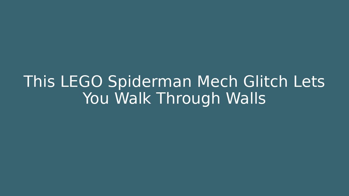 This LEGO Spiderman Mech Glitch Lets You Walk Through Walls