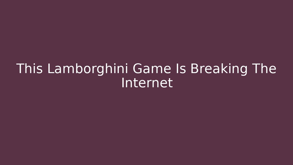 This Lamborghini Game Is Breaking The Internet - Critter Realm