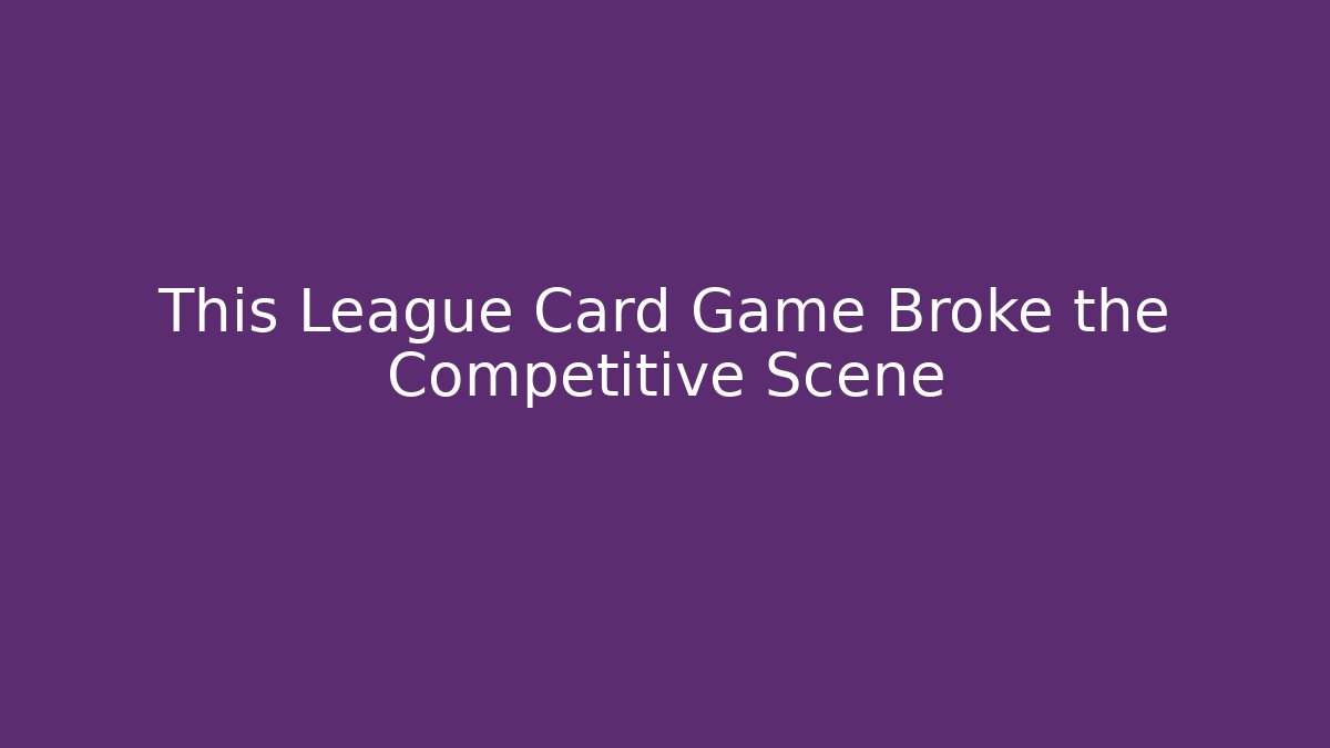 This League Card Game Broke the Competitive Scene - Critter Realm