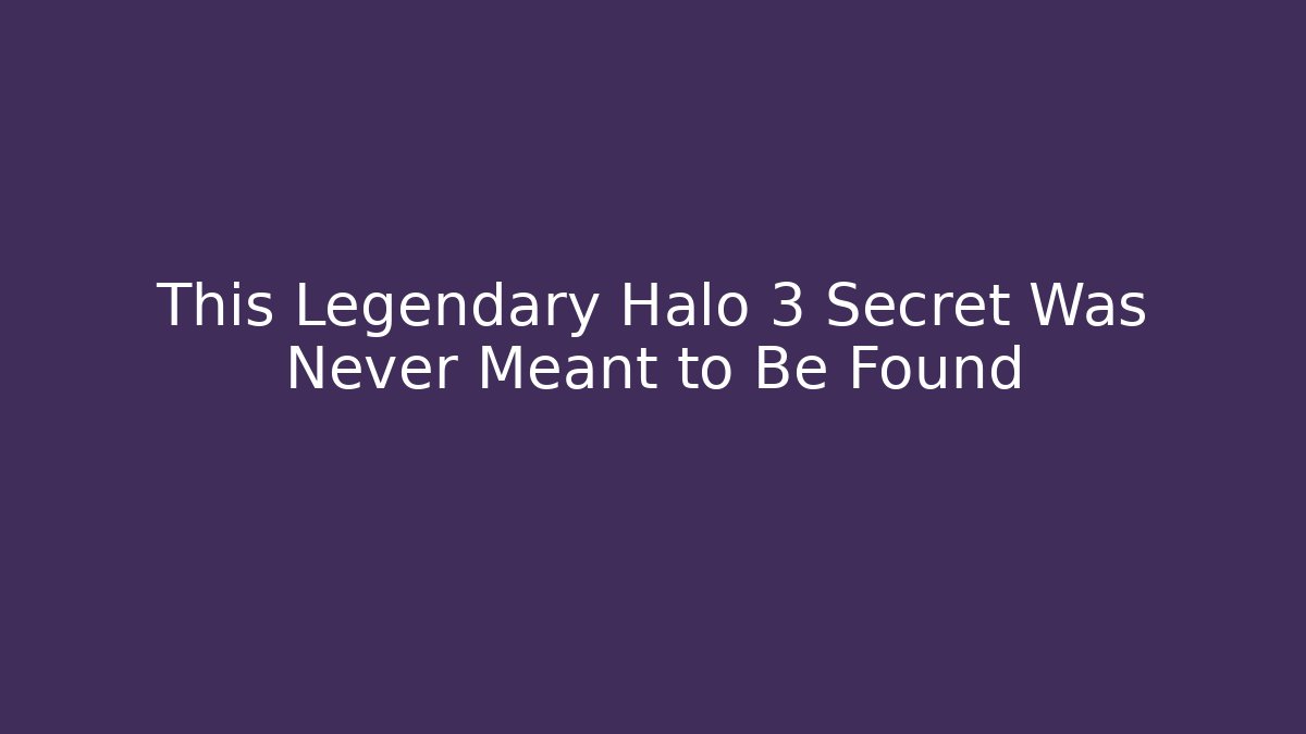 This Legendary Halo 3 Secret Was Never Meant to Be Found