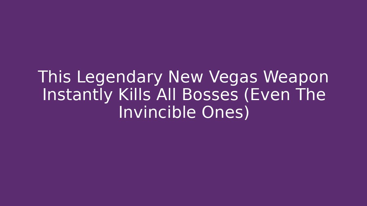 This Legendary New Vegas Weapon Instantly Kills All Bosses (Even The Invincible Ones) - Critter Realm