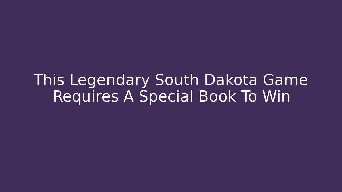 This Legendary South Dakota Game Requires A Special Book To Win - Critter Realm