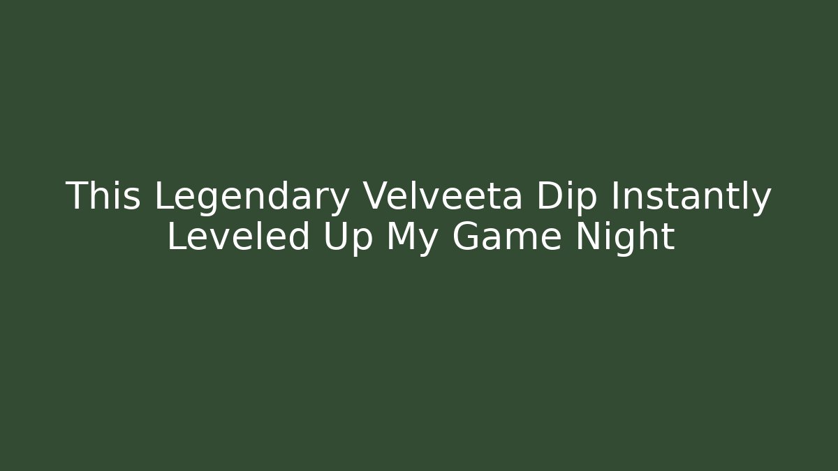 This Legendary Velveeta Dip Instantly Leveled Up My Game Night