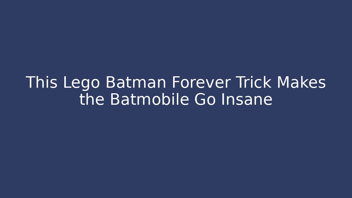 This Lego Batman Forever Trick Makes the Batmobile Go Insane