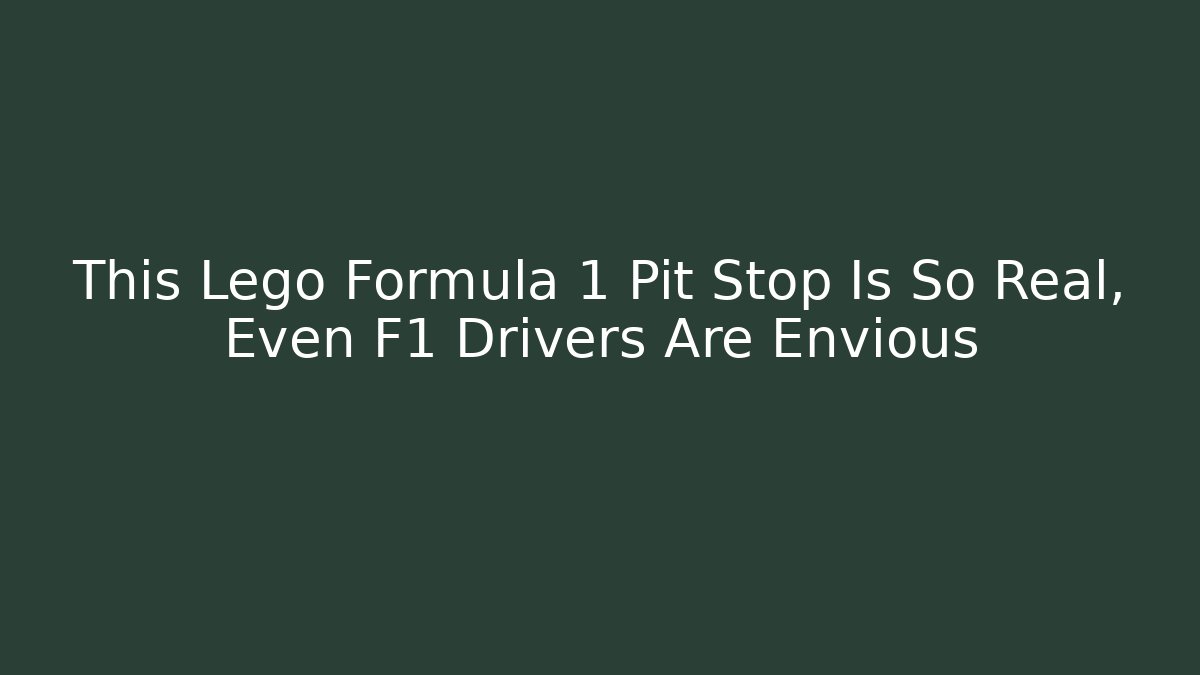 This Lego Formula 1 Pit Stop Is So Real, Even F1 Drivers Are Envious