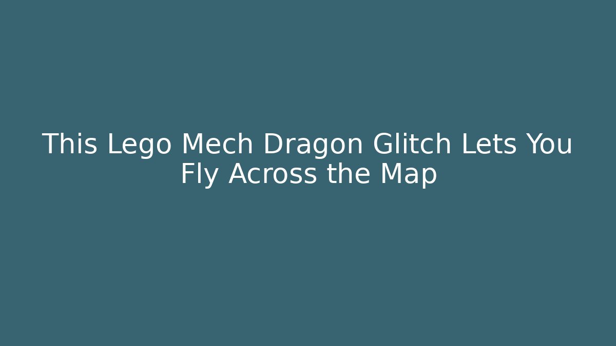This Lego Mech Dragon Glitch Lets You Fly Across the Map