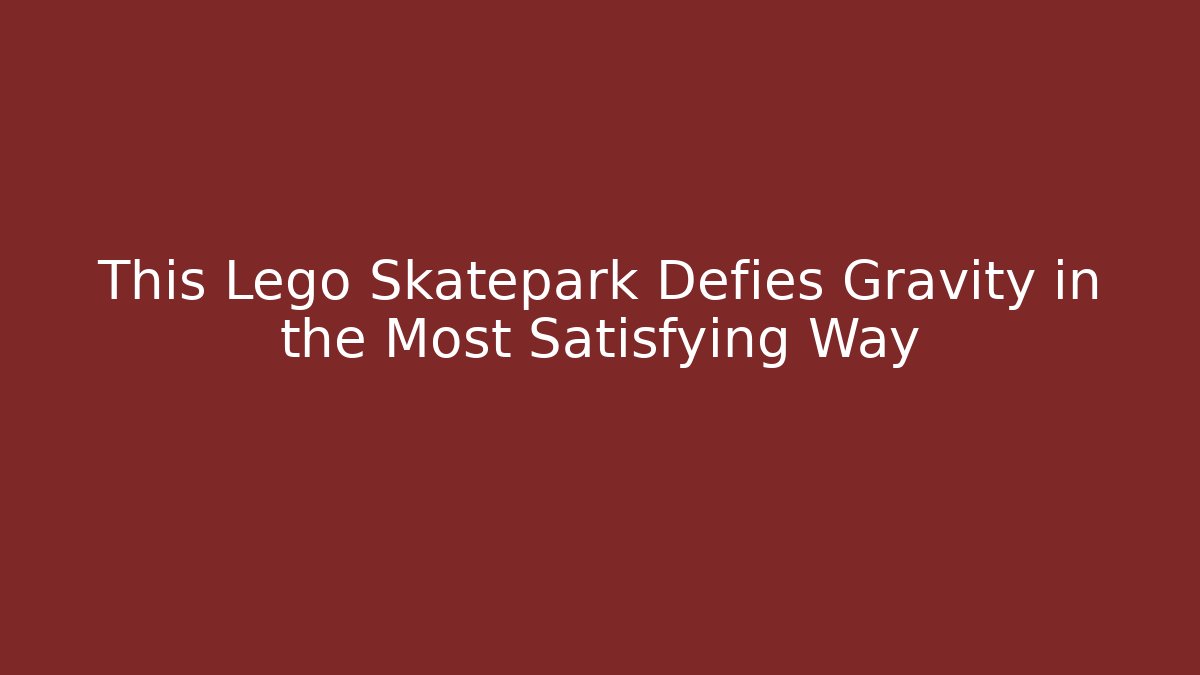 This Lego Skatepark Defies Gravity in the Most Satisfying Way