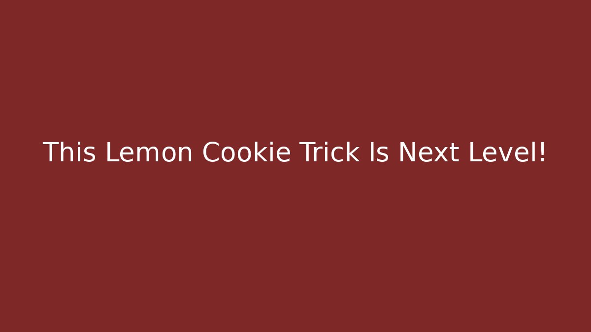 This Lemon Cookie Trick Is Next Level!