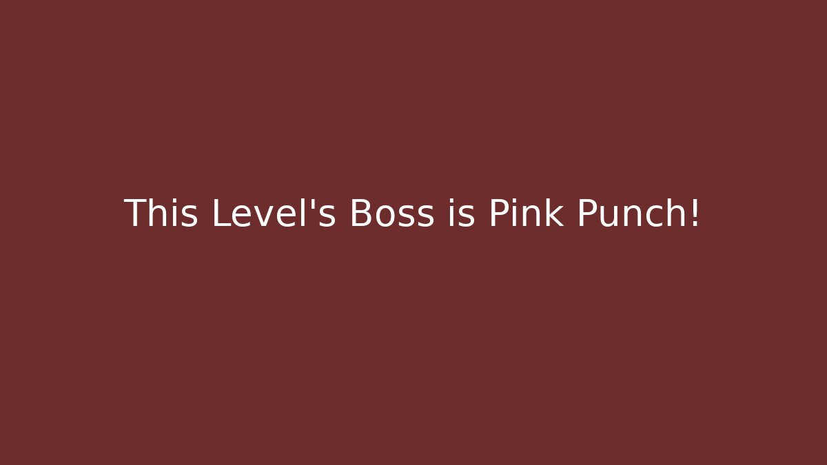 This Level's Boss is Pink Punch!