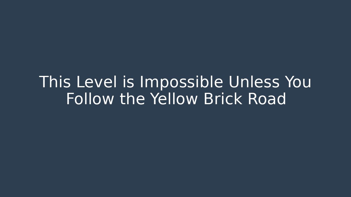 This Level is Impossible Unless You Follow the Yellow Brick Road - Critter Realm