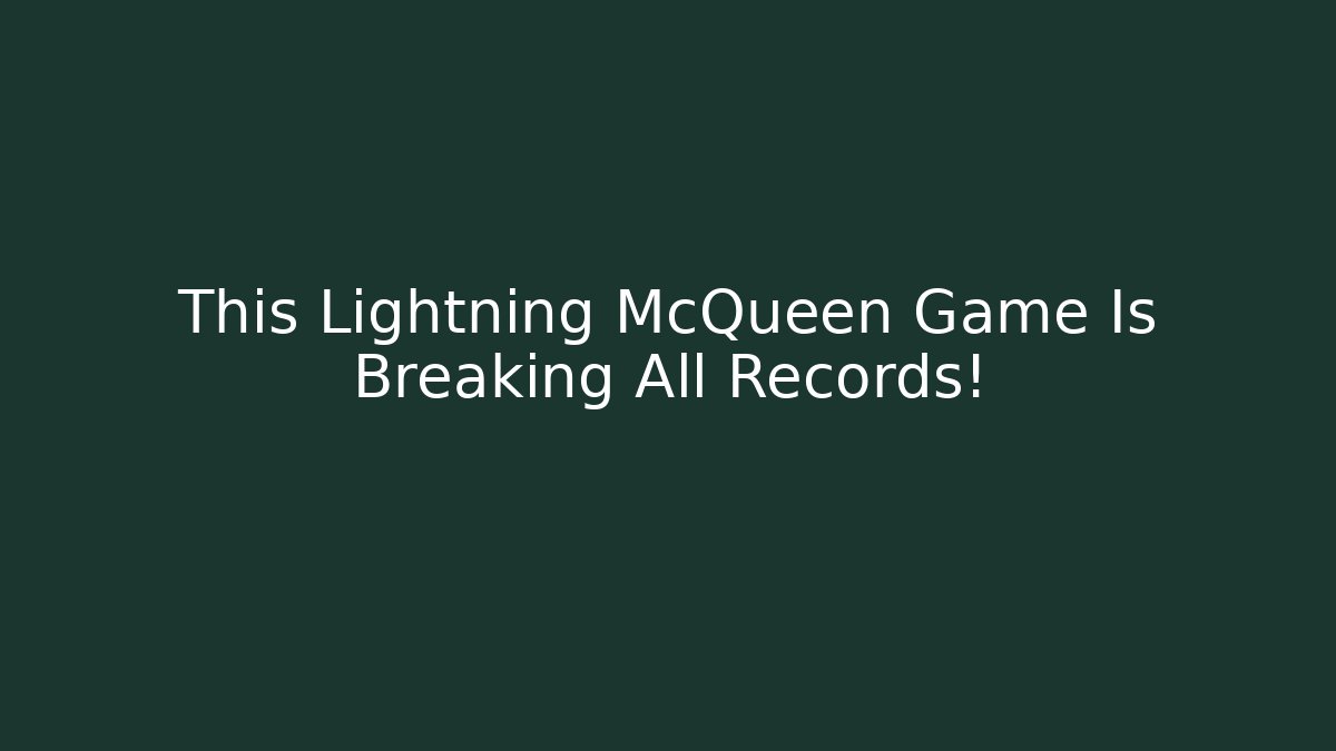 This Lightning McQueen Game Is Breaking All Records! - Critter Realm