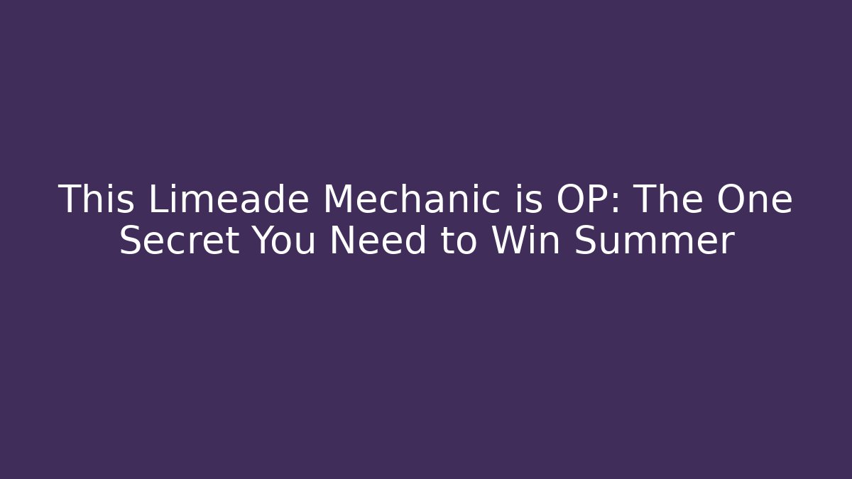 This Limeade Mechanic is OP: The One Secret You Need to Win Summer