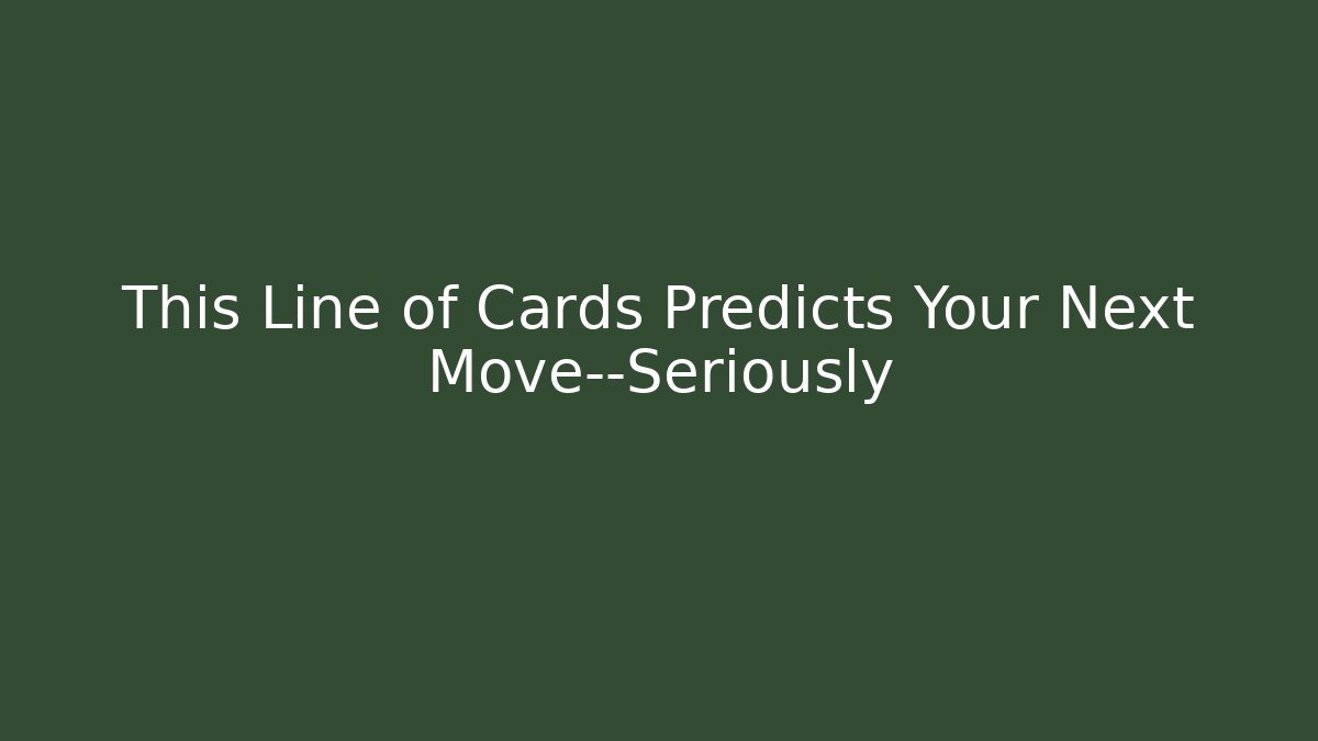 This Line of Cards Predicts Your Next Move—Seriously - Critter Realm