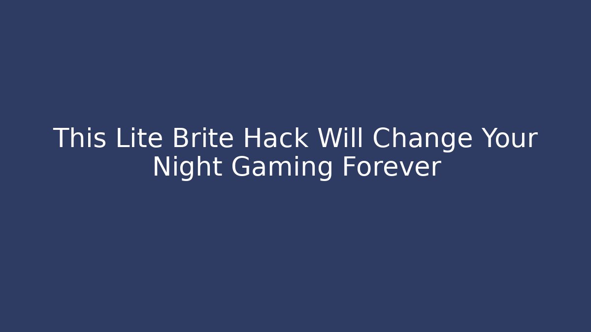 This Lite Brite Hack Will Change Your Night Gaming Forever - Critter Realm