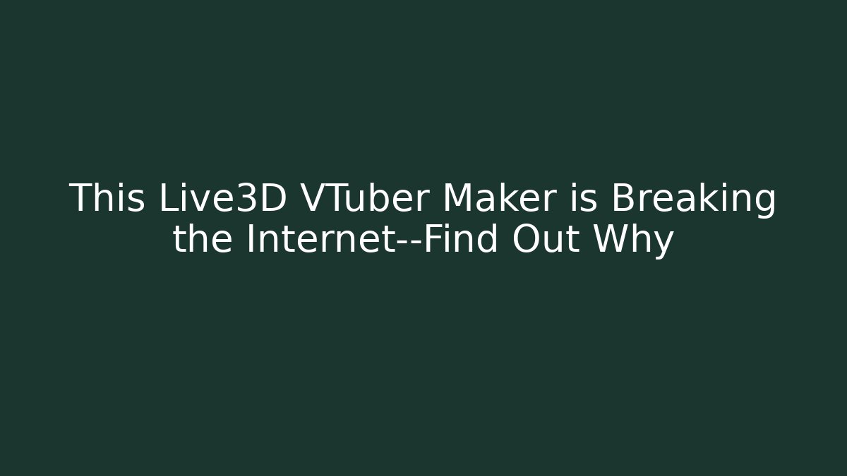 This Live3D VTuber Maker is Breaking the Internet—Find Out Why