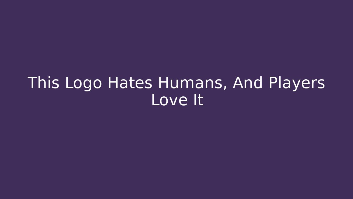 This Logo Hates Humans, And Players Love It