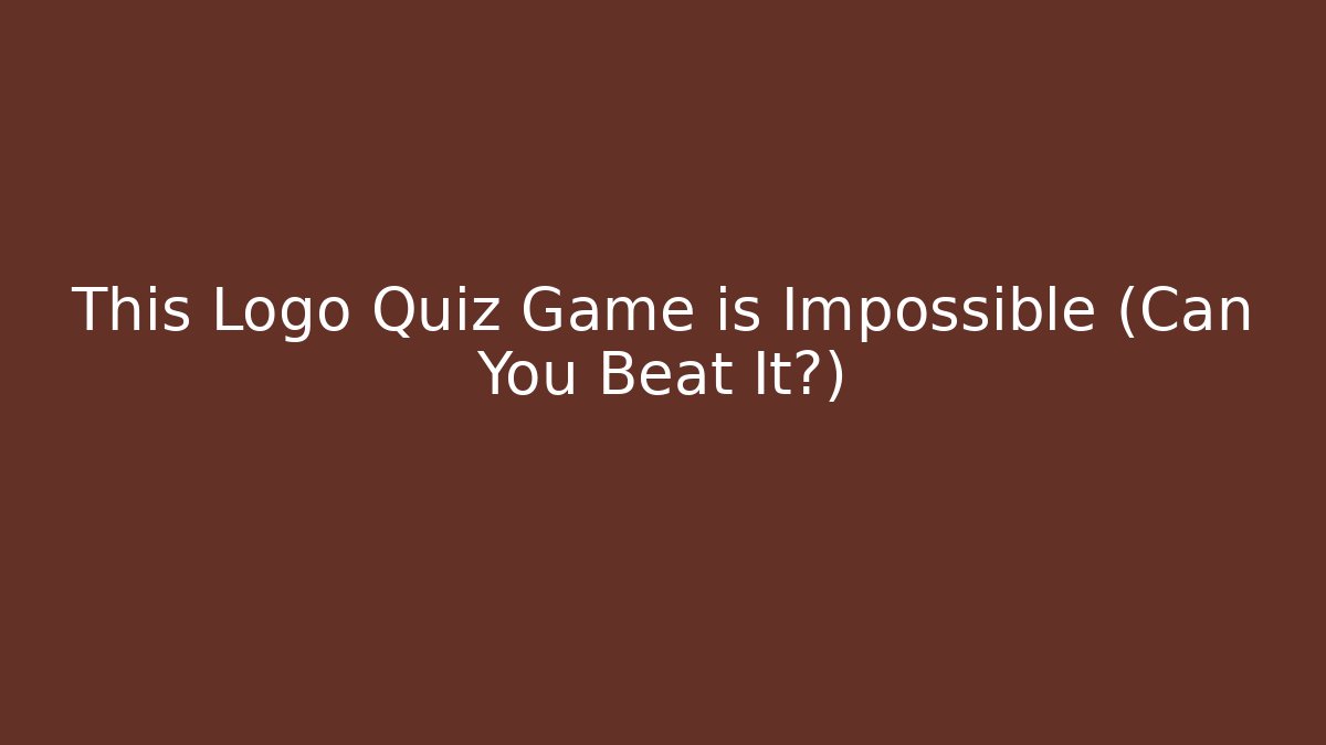 This Logo Quiz Game is Impossible (Can You Beat It?)