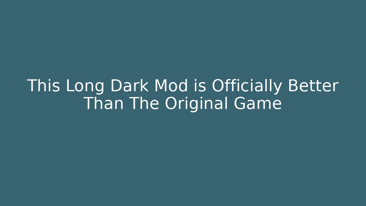 This Long Dark Mod is Officially Better Than The Original Game - Critter Realm