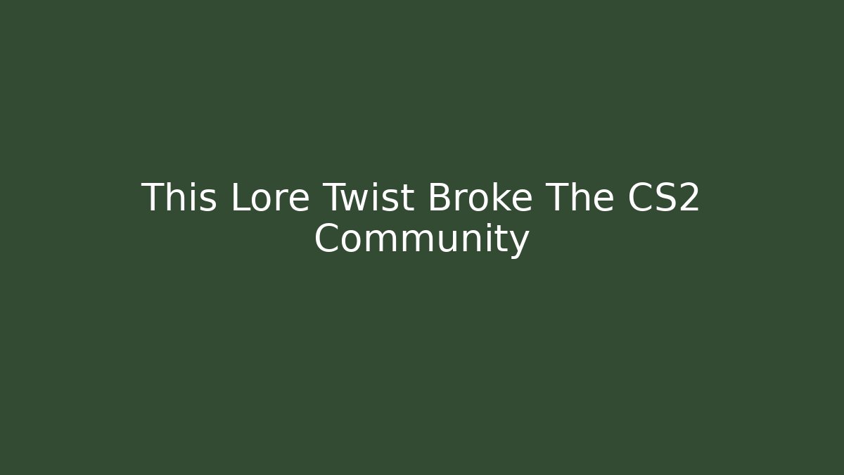This Lore Twist Broke The CS2 Community
