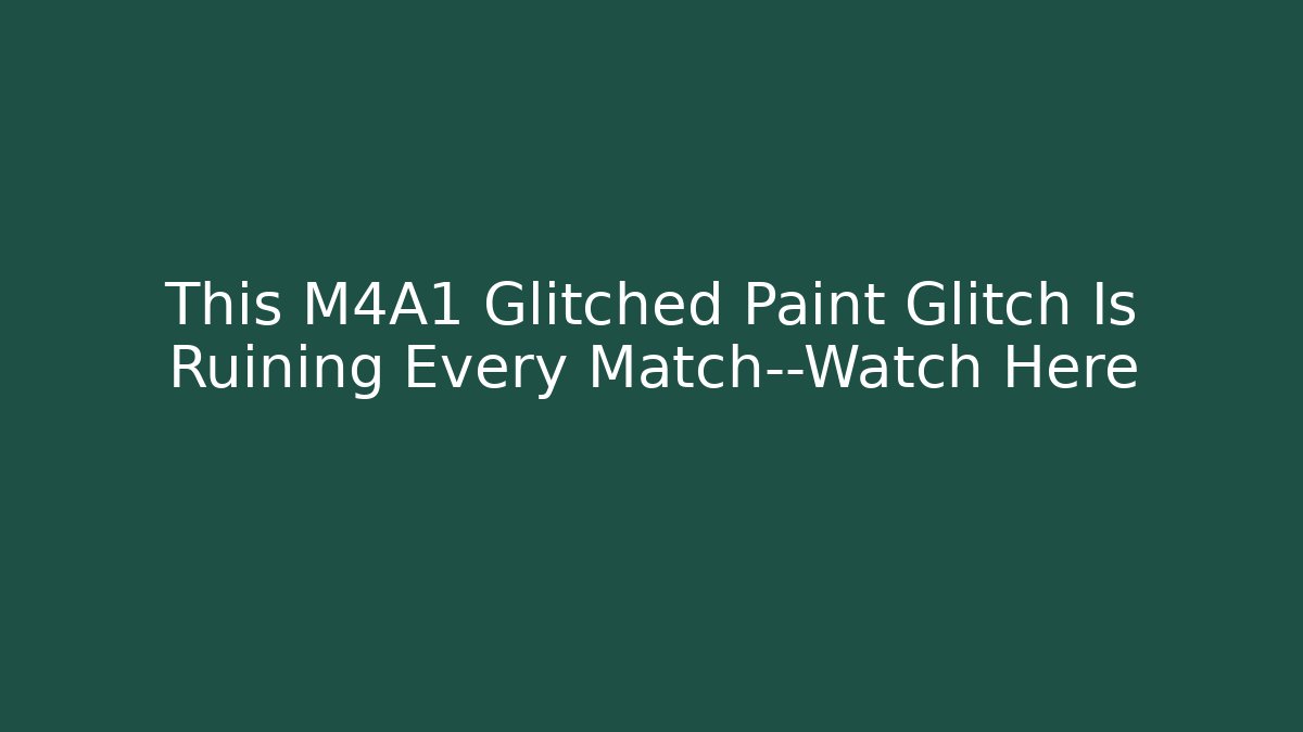 This M4A1 Glitched Paint Glitch Is Ruining Every Match—Watch Here