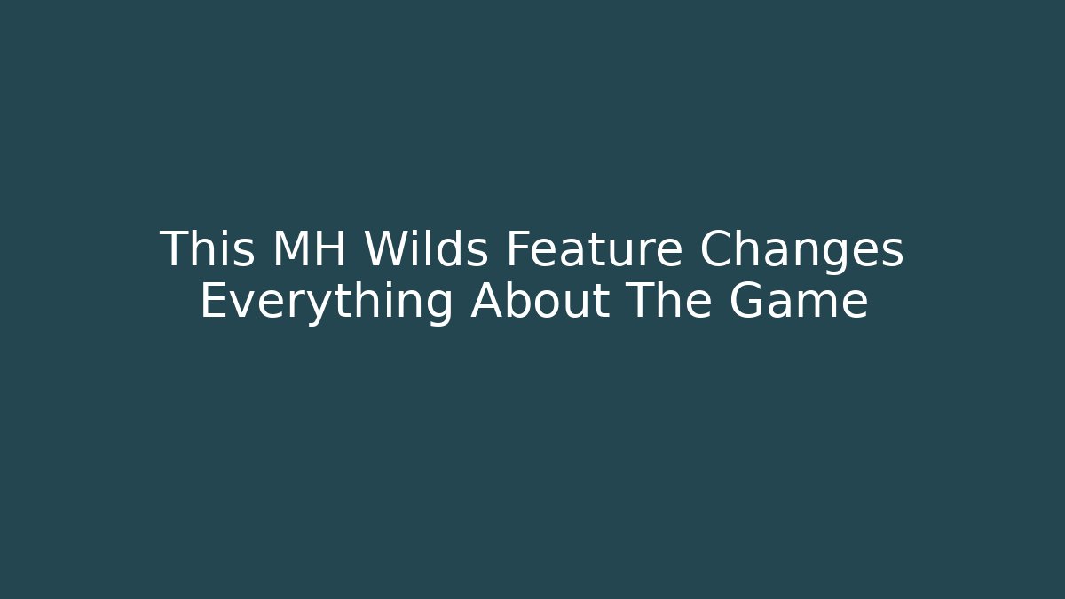 This MH Wilds Feature Changes Everything About The Game