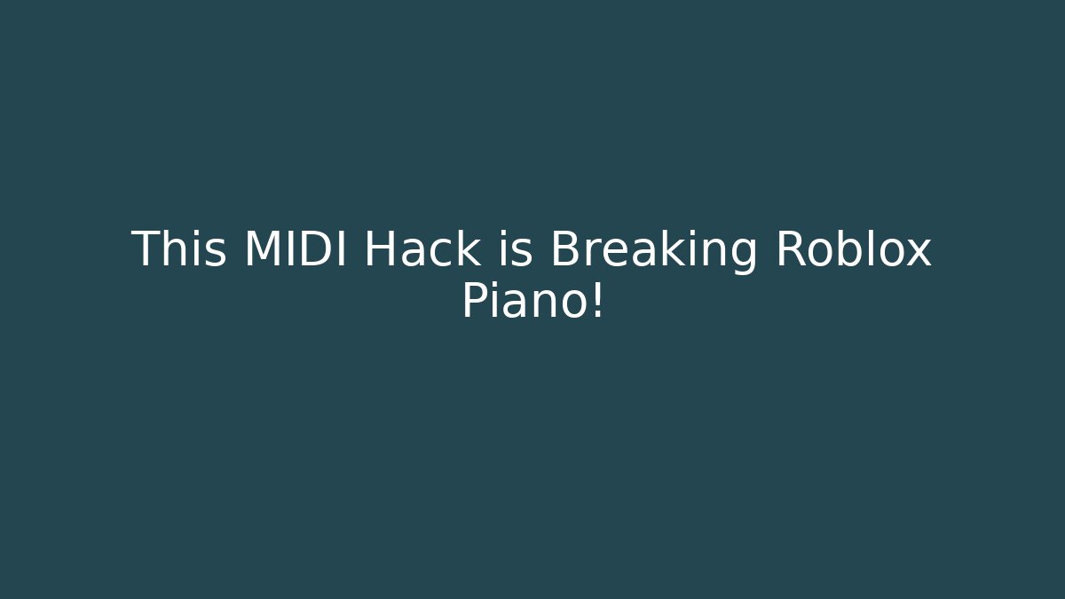 This MIDI Hack is Breaking Roblox Piano!