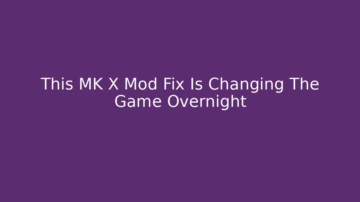This MK X Mod Fix Is Changing The Game Overnight