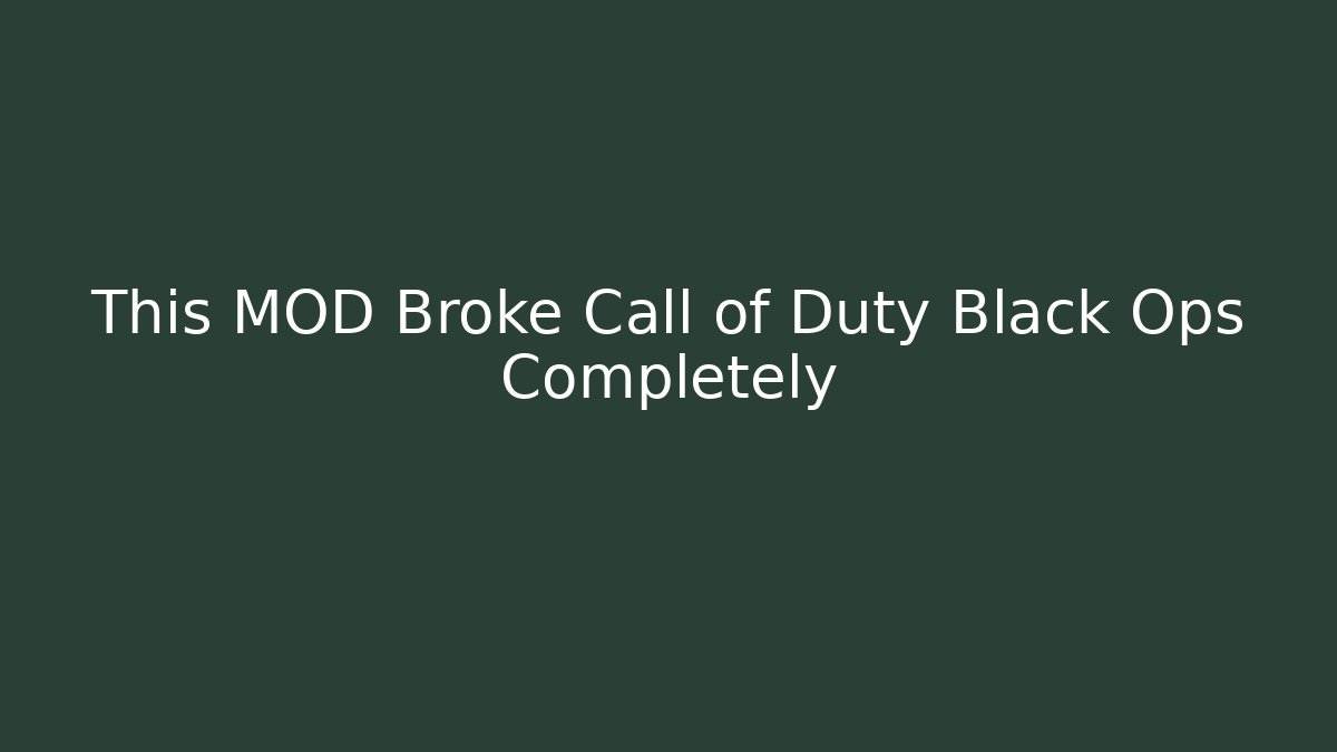 This MOD Broke Call of Duty Black Ops Completely