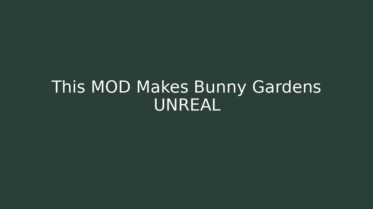 This MOD Makes Bunny Gardens UNREAL - Critter Realm
