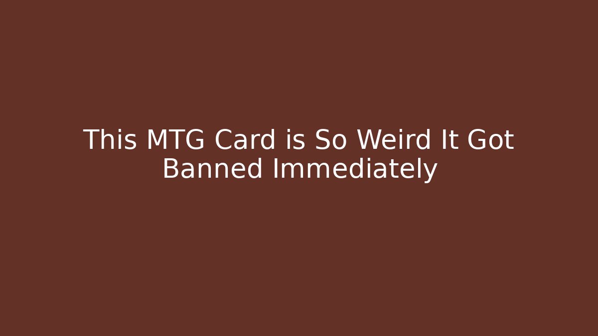 This MTG Card is So Weird It Got Banned Immediately - Critter Realm
