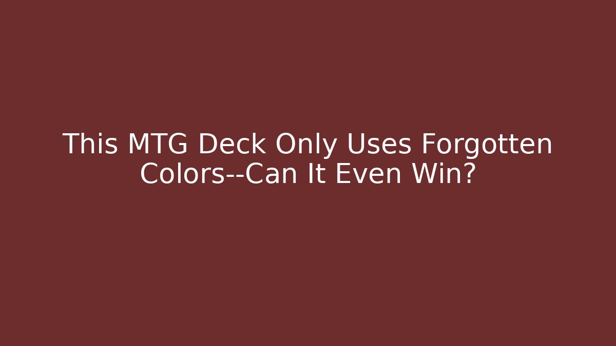 This MTG Deck Only Uses Forgotten Colors—Can It Even Win? - Critter Realm