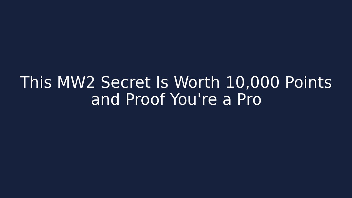 This MW2 Secret Is Worth 10,000 Points and Proof You're a Pro