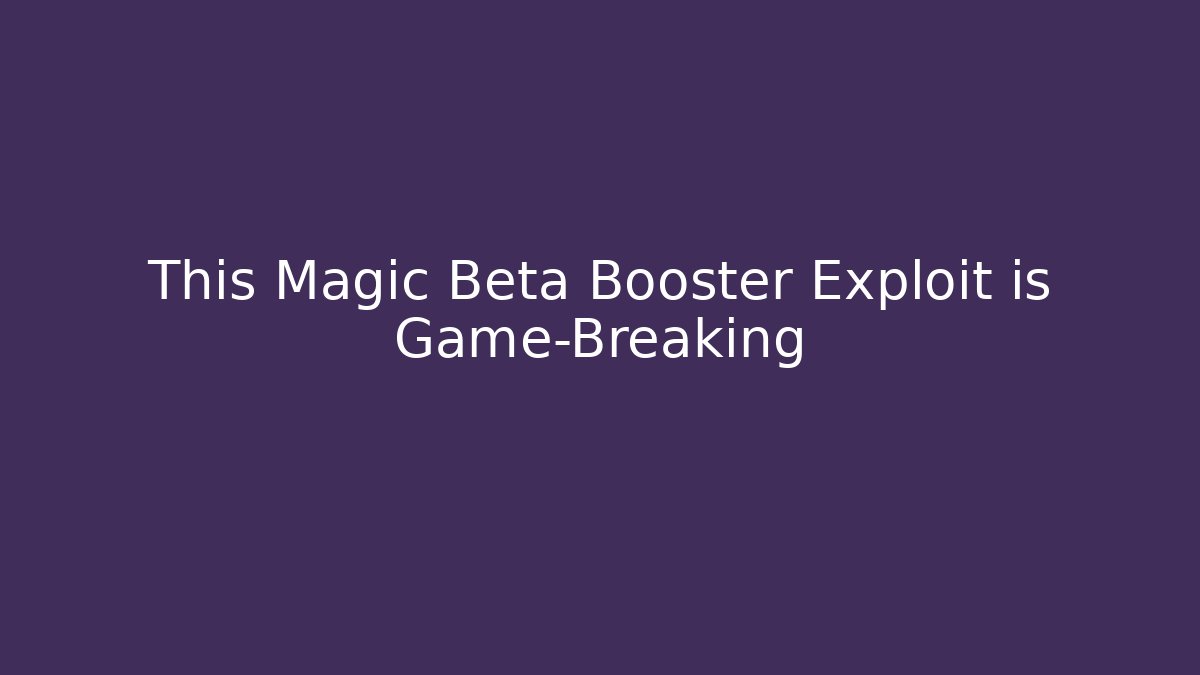 This Magic Beta Booster Exploit is Game-Breaking - Critter Realm