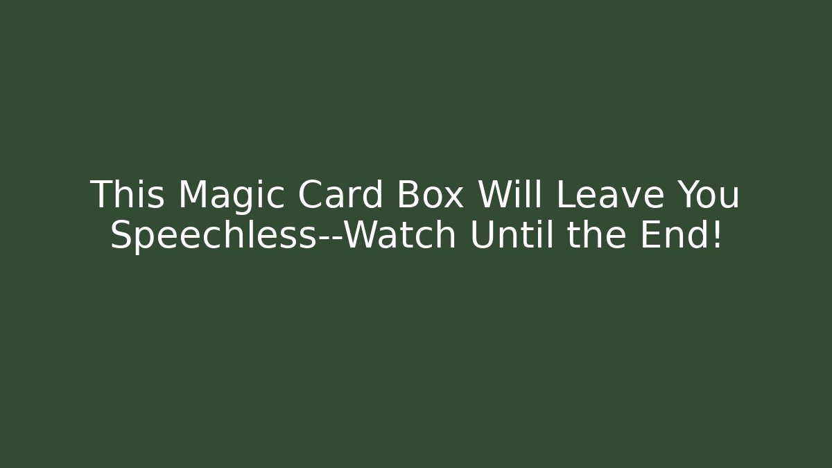 This Magic Card Box Will Leave You Speechless—Watch Until the End!