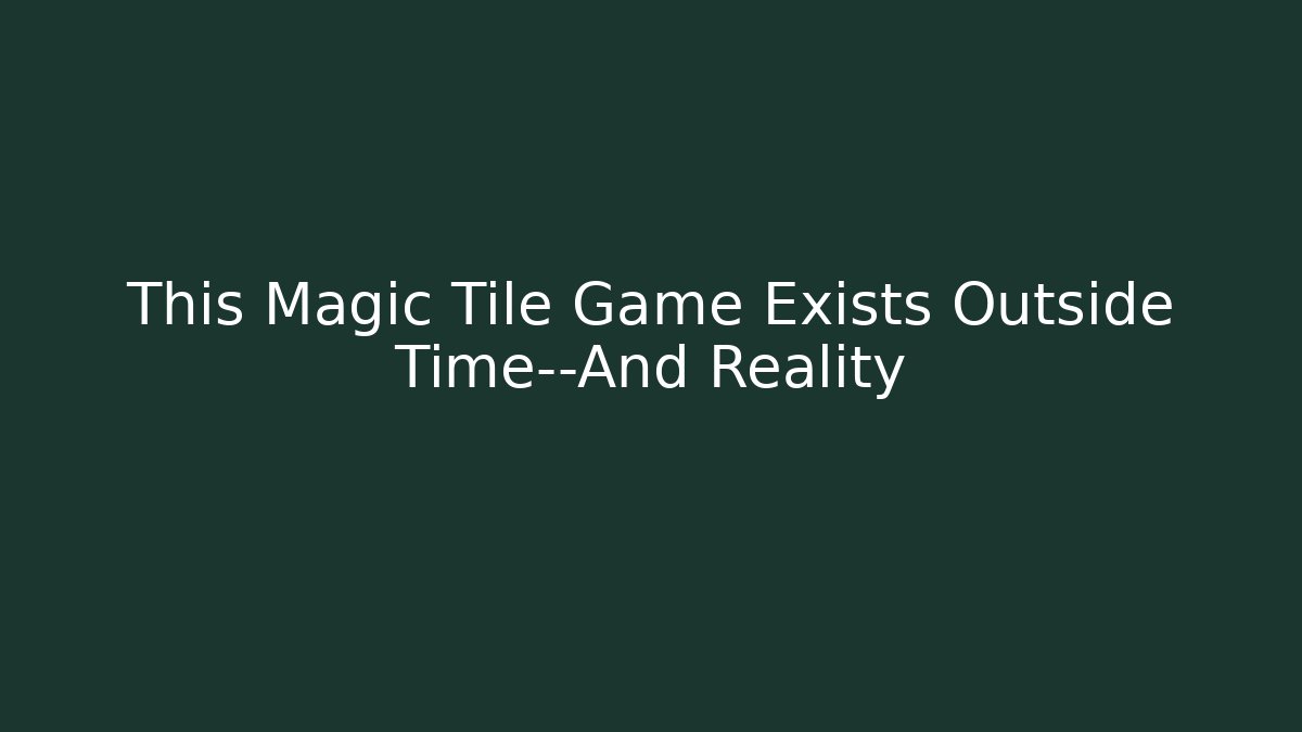 This Magic Tile Game Exists Outside Time—And Reality - Critter Realm