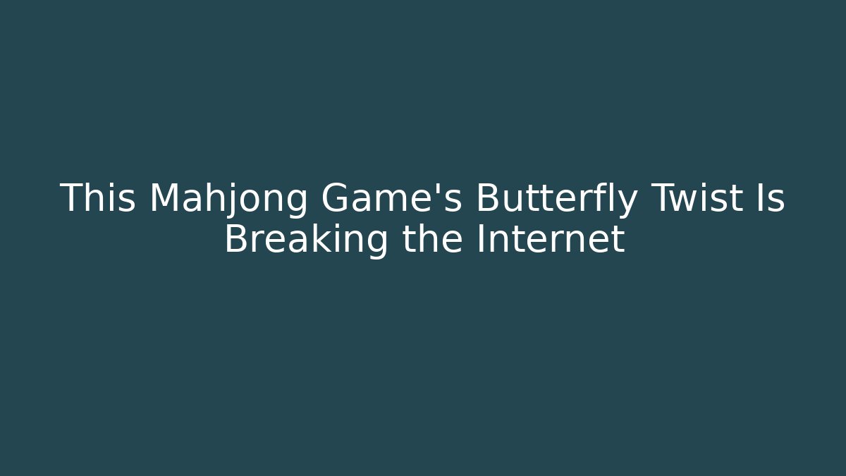 This Mahjong Game's Butterfly Twist Is Breaking the Internet