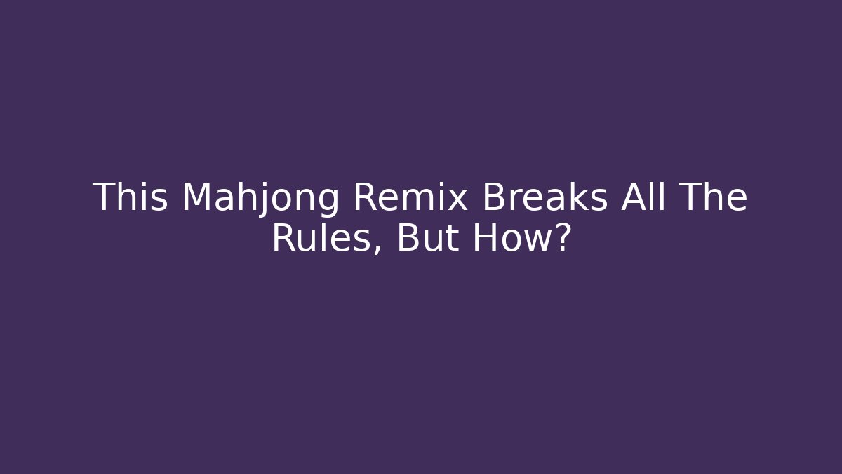 This Mahjong Remix Breaks All The Rules, But How? - Critter Realm