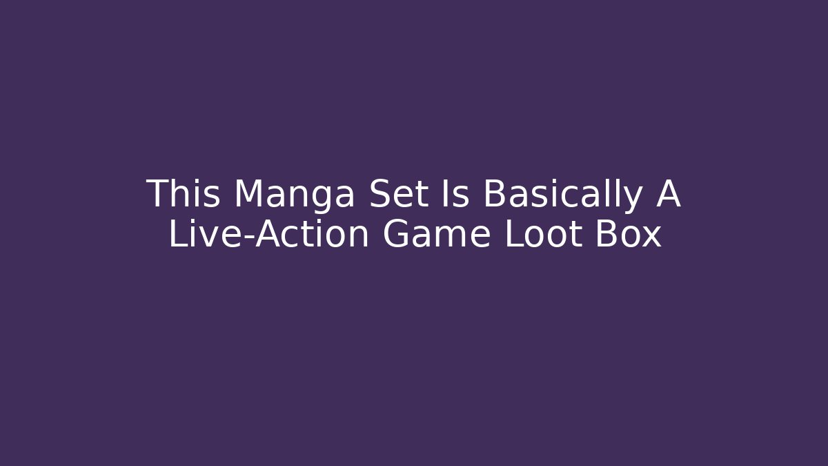 This Manga Set Is Basically A Live-Action Game Loot Box - Critter Realm