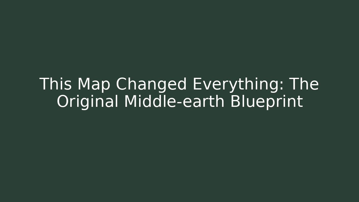 This Map Changed Everything: The Original Middle-earth Blueprint - Critter Realm