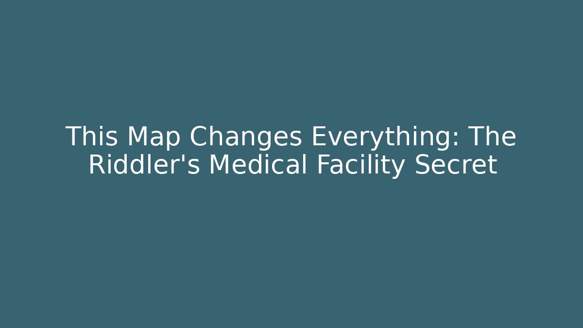 This Map Changes Everything: The Riddler's Medical Facility Secret
