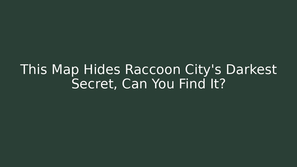 This Map Hides Raccoon City's Darkest Secret, Can You Find It?