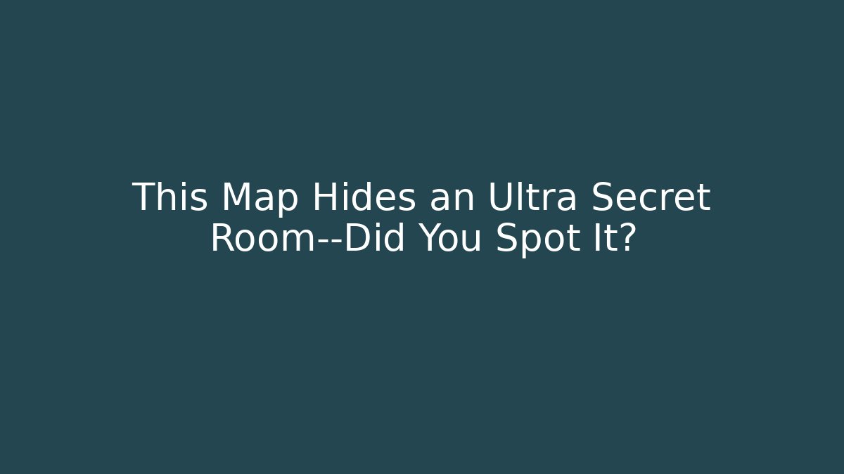This Map Hides an Ultra Secret Room—Did You Spot It?