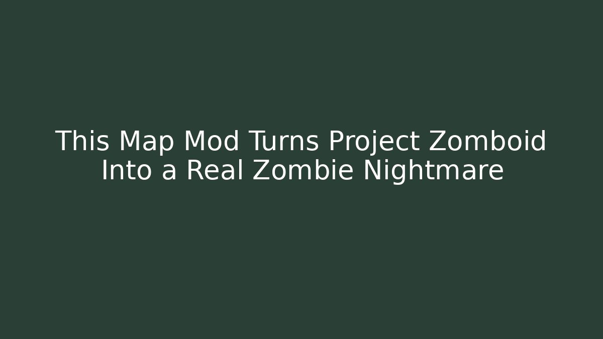 This Map Mod Turns Project Zomboid Into a Real Zombie Nightmare