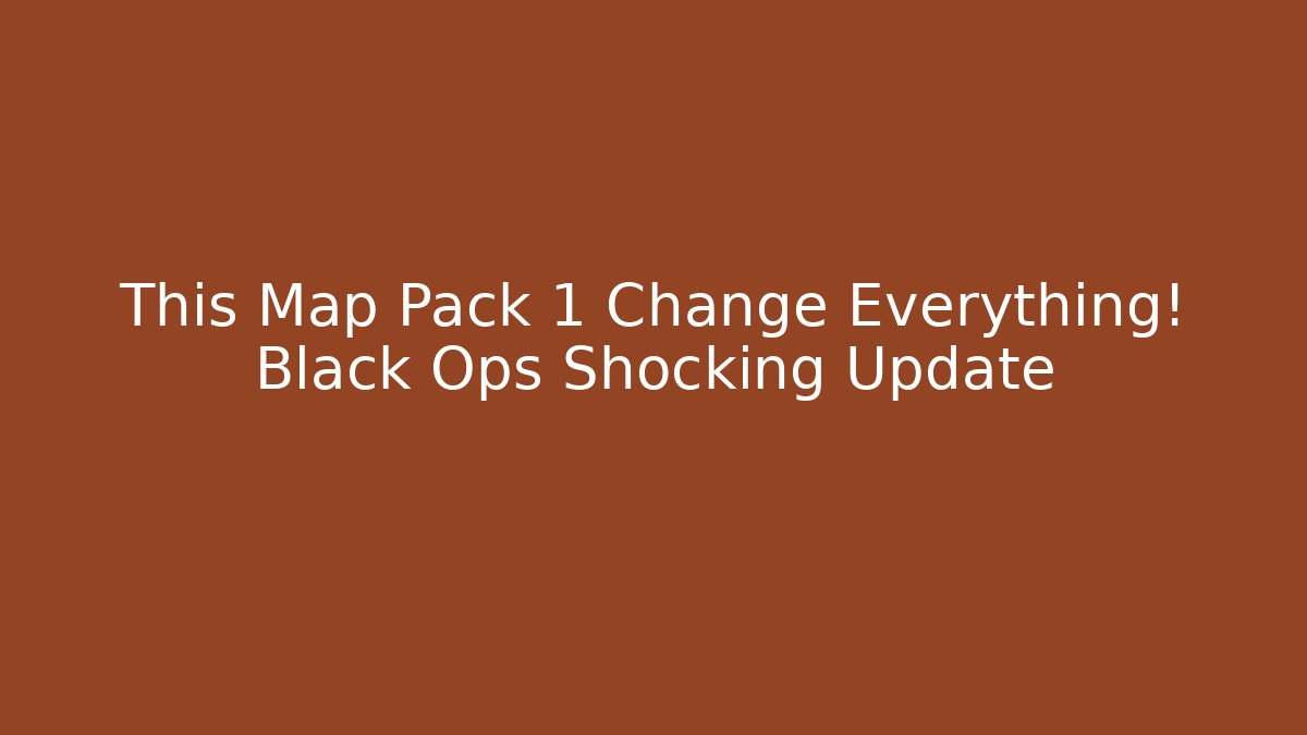 This Map Pack 1 Change Everything! Black Ops Shocking Update