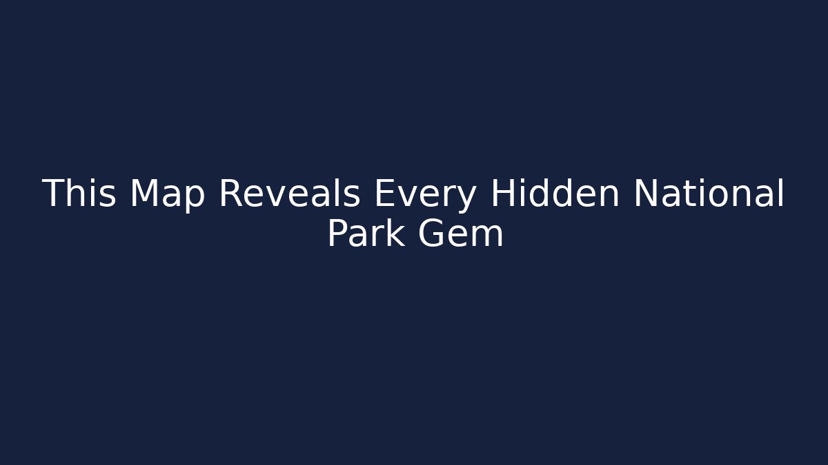 This Map Reveals Every Hidden National Park Gem