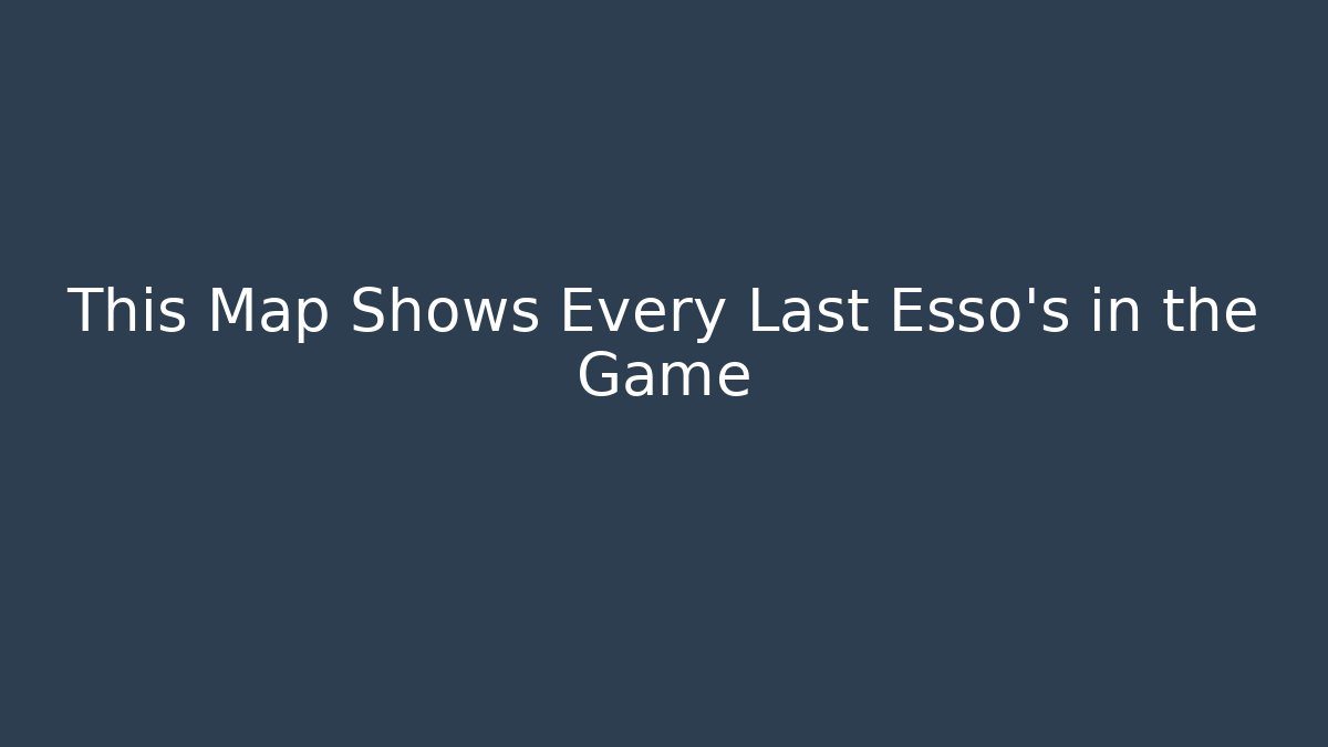 This Map Shows Every Last Esso's in the Game