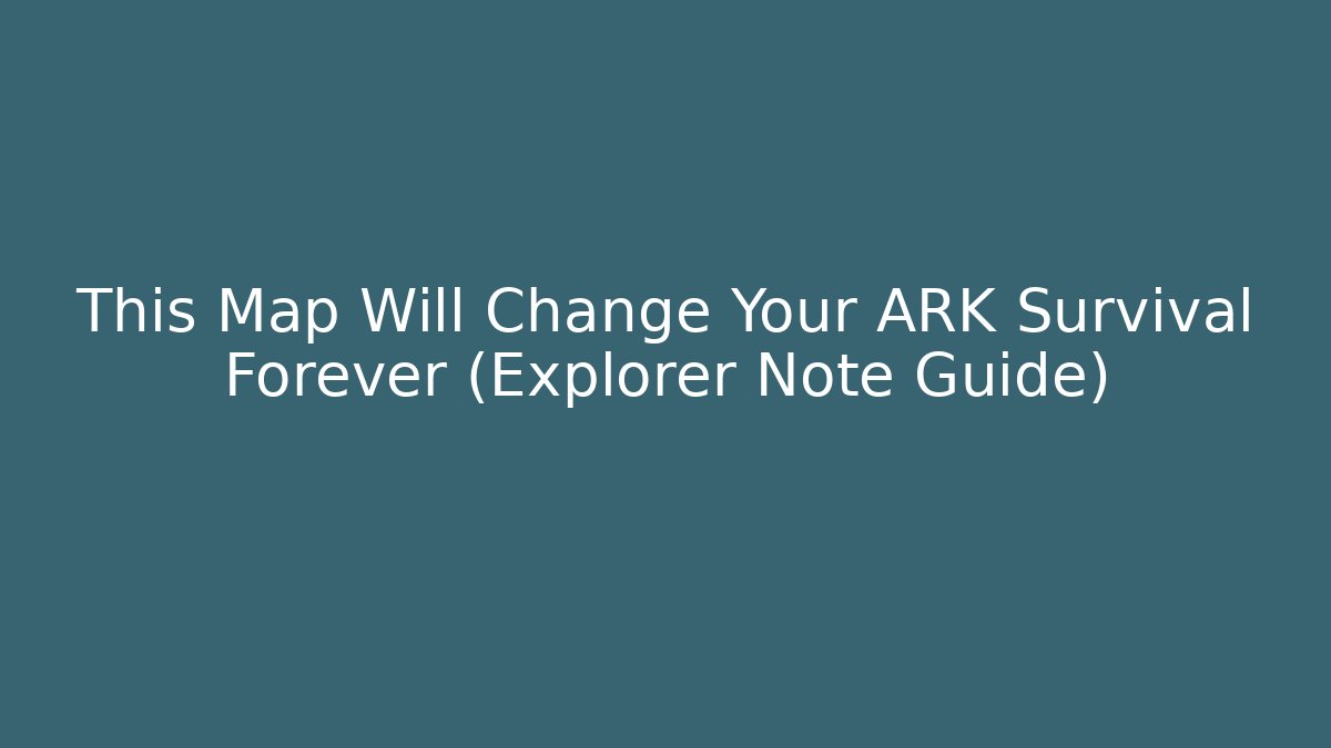 This Map Will Change Your ARK Survival Forever (Explorer Note Guide)