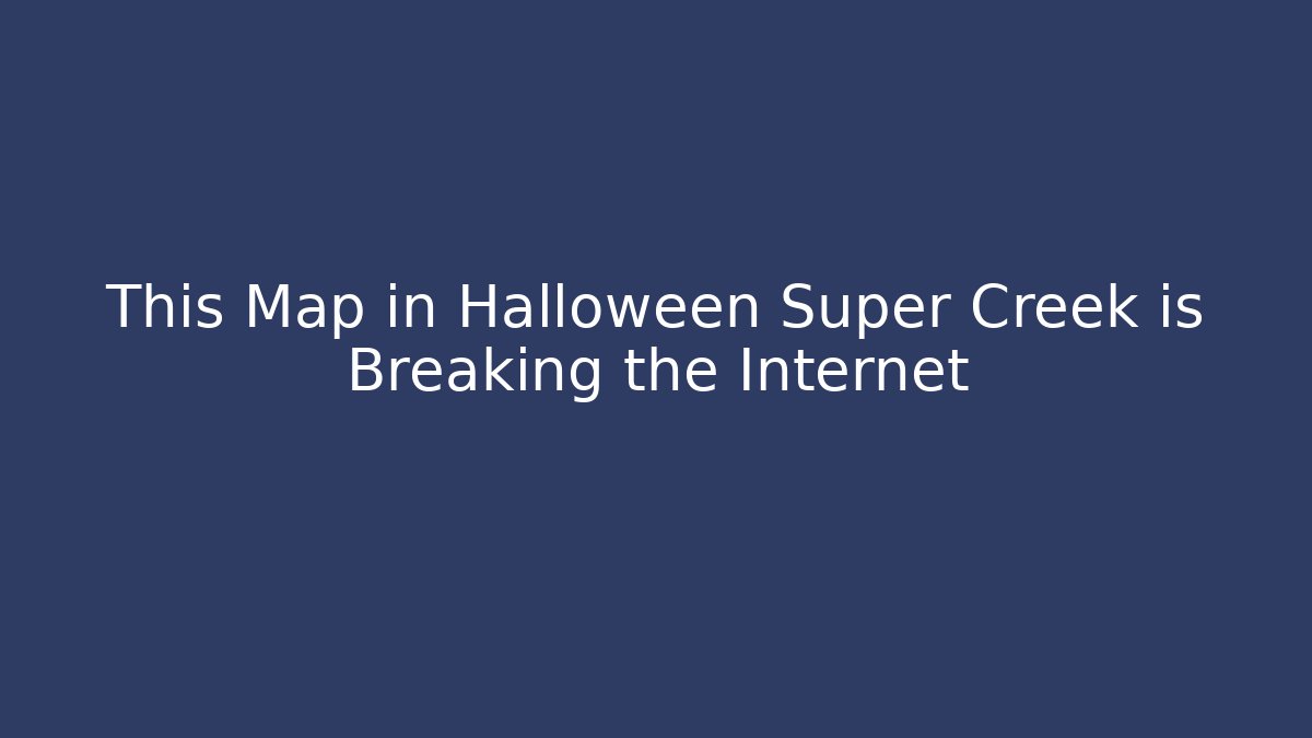 This Map in Halloween Super Creek is Breaking the Internet - Critter Realm